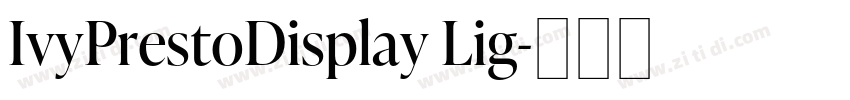 IvyPrestoDisplay Lig字体转换 IvyPrestoDisplay Lig字体转换